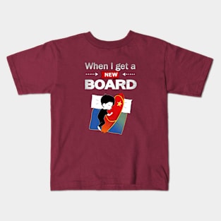 Surfing, Kitesurfing, Windsurfing, When I Get A New Board Kids T-Shirt